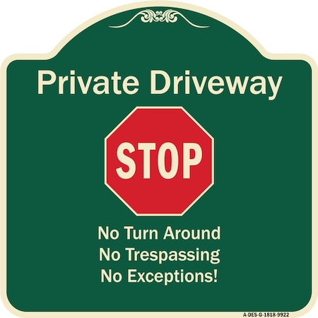 Signmission Designer Series-Private Driveway No Turn Around Or Trespassing No Exceptions W, 18" H, G-1818-9922 A-DES-G-1818-9922